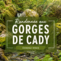 Randonnée aux Gorges de Cady avec des paysages pittoresques.