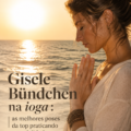 Gisele Bündchen réalisant des postures de yoga dans un environnement serein.