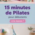 Une femme faisant des exercices de Pilates dans son salon, illustrant une séance de 15 minutes.