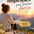 Un montage de citations inspirantes sur un fond naturel, évoquant force et motivation.